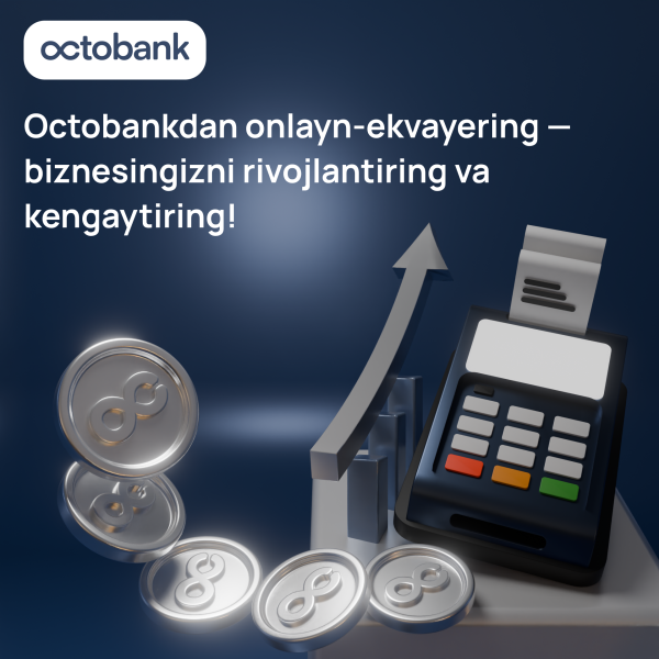 Biznes onlayn to‘lovlarni Octobank internet-ekvayeringi yordamida qanday qabul qilishi mumkin